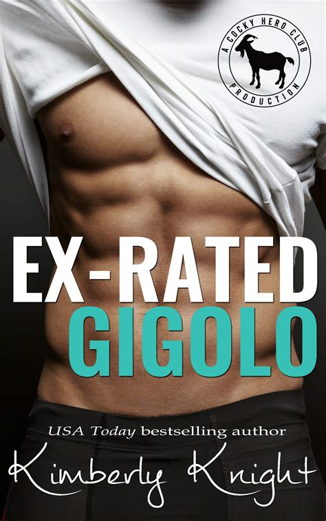 Ex Rated Gigolo Cocky Hero Club By Kimberly Knight Goodreads