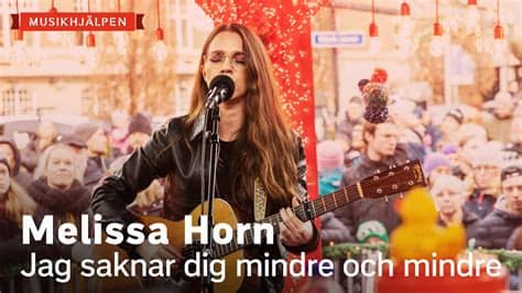 Sändningen kommer att pågå mellan den 14 och 20 december och buren, som ska placeras på. Melissa Horn - Jag saknar dig mindre och mindre ...