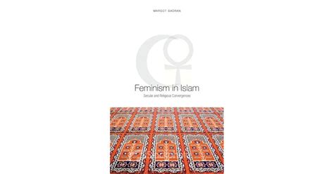 feminism in islam secular and religious convergences by margot badran