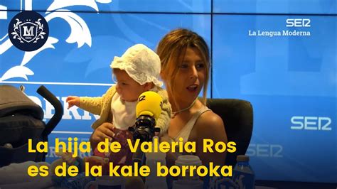 La Hija De Valeria Ros Es De La Kale Borroka YouTube
