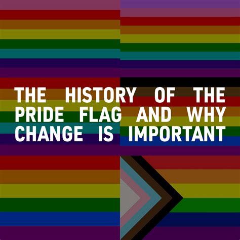 The History Of The Pride Flag And Why Change Is Important Mister B