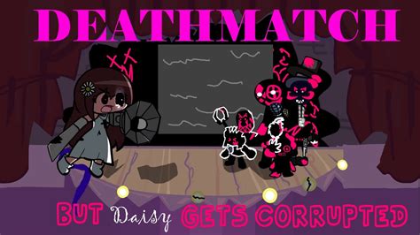 “im Afraid I Wont” Deathmatch But Daisy Gets Corrupted Youtube