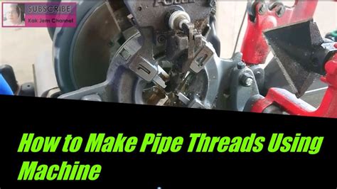 How To Make Pipe Threads Using Machine Cara Membuat Bebenang Pada Paip