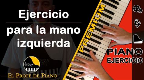 Aprende Piano Ejercicio Para La Mano Izquierda V Deo Premium Youtube