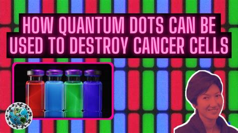 How Quantum Dots Can Be Used To Destroy Cancer Cells Ep 14 Segment