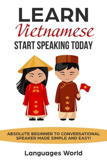 Learn Vietnamese Start Speaking Today Absolute Beginner To Conversational Speaker Made Simple