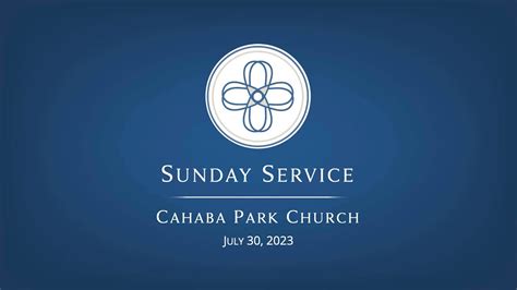 Cahaba Park Church Worship July 30 2023 Youtube