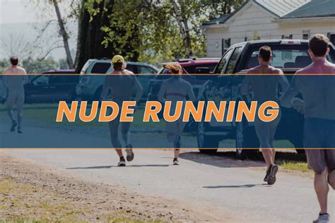 Nude Running Tips For Naked Run And Main Events
