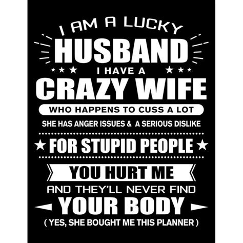I Am A Lucky Husband Of A Crazy Wife Funny Husband Quotes T From