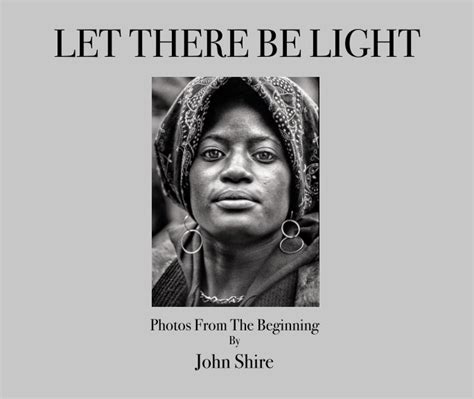 Let There Be Light Softcover By John Shire Blurb Books