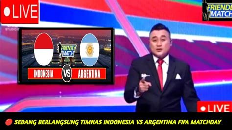 Live Timnas Indonesia Vs Argentina Di Fifa Matchday Ada Cara Nonton Nya Dan Jam Mainnya Youtube