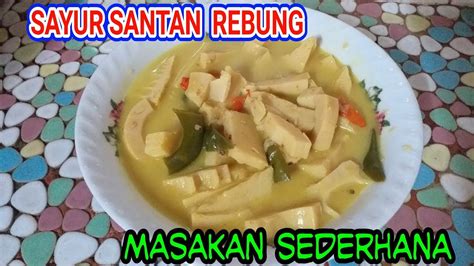 Bumbu bumbu yang digunakan juga sedikit berbeda, karena sayur dari sunda ini bumbu bumbunya. RESEP SAYUR SANTAN REBUNG||MENU MASAKAN SEDERHANA SAYUR ...