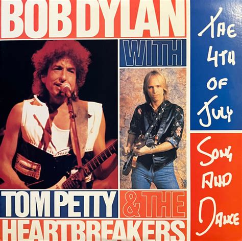 Bob Dylan With Tom Petty And The Heartbreakers The 4th Of July Song