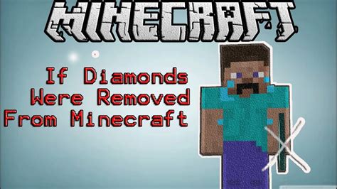 If Diamonds Were Removed From Minecraft Minecraft Youtube