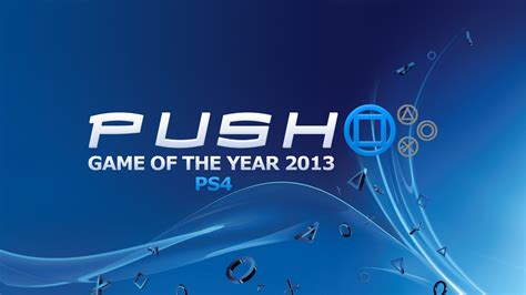 Game Of The Year Best Playstation 4 Games Of 2013 Push