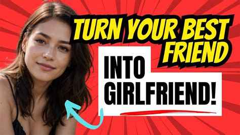 Your Bestie Likes You Back How To Turn Your Best Friend Into Your Girlfriend Youtube