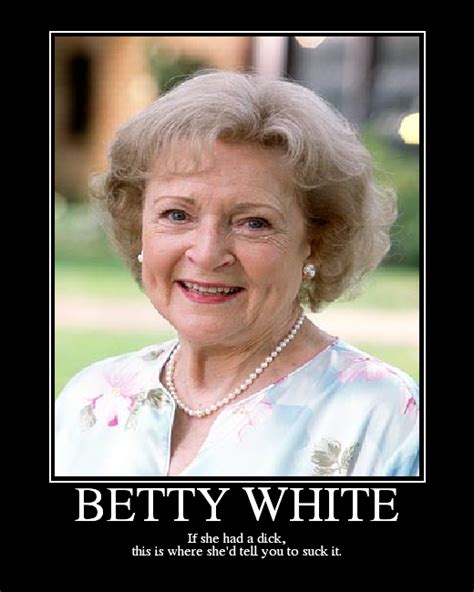 Funny Quotes Betty White Quotesgram