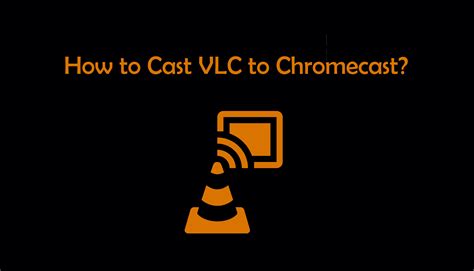 2 how to stream vlc to chromecast? How to Cast VLC to Chromecast? 2020 - Firesticks Apps Tips