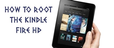 How To Root The Kindle Fire Hd Cnet
