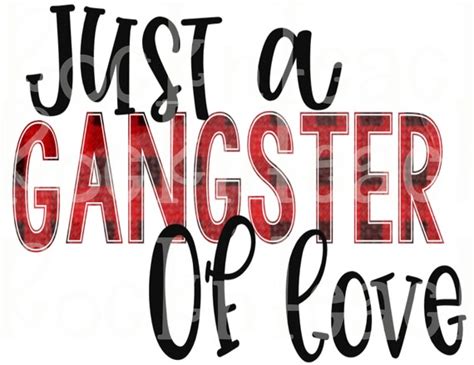 Just A Gangster Of Love Digital Valentines Day Sublimation Png Etsy