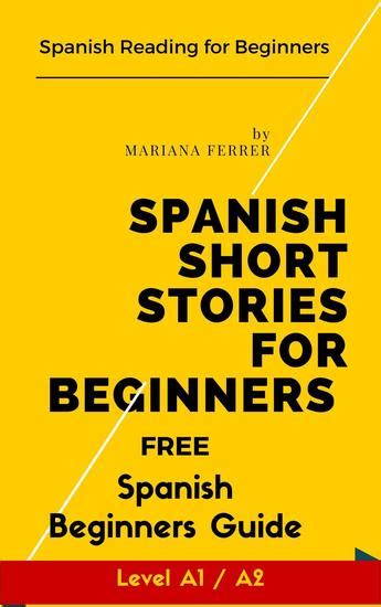 The infolibros.org site has more than 3500 books available for download in pdf (for free), which can be useful in case that you don't find a book in other available stores. Spanish Short Stories for Beginners: Spanish Reading for ...