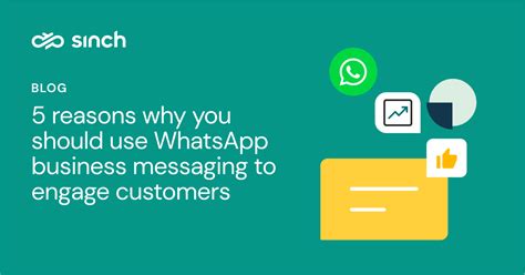 5 Reasons Why You Should Use Whatsapp Business Messaging To Engage Customers Sinch