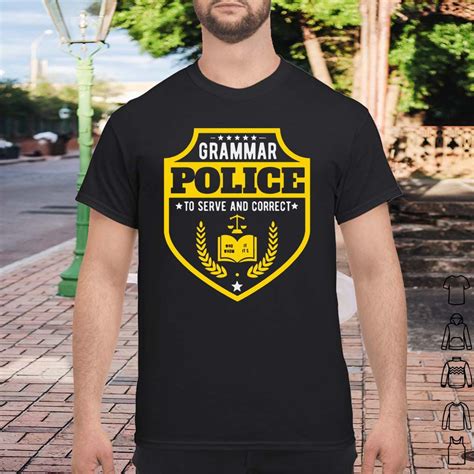 Grammar Police To Serve And Correct T Shirt Grammar Police Police
