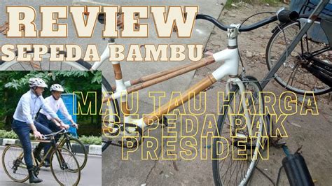 Review Sepeda Bambu Karya Anak Bangsa Yg Mendunia Youtube