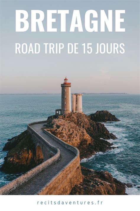Road Trip La Bretagne En 15 Jours Récits Daventures Road Trip