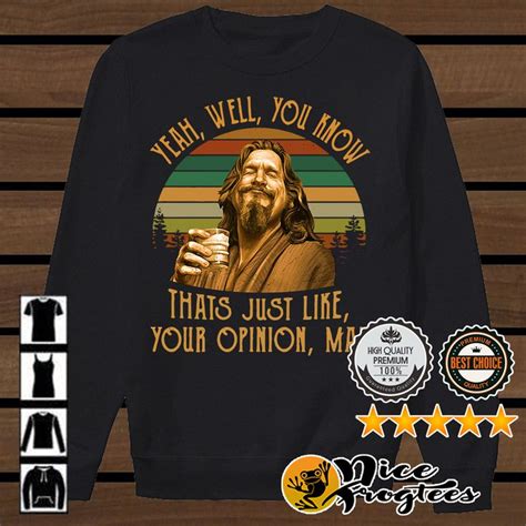 The Big Lebowski The Dude Yeah Well You Know Thats Just Like Your Shirt