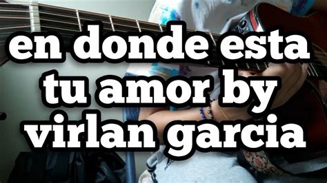 En Donde Está Tu Amor By Virlán García Cover Youtube
