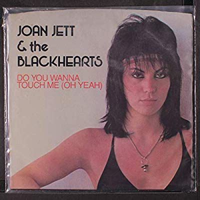 Do You Wanna Touch Me Oh Yeah Blackhearts Joan Jett Joan
