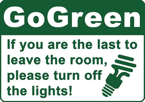 This slogan has been used on 1 posters. Go Green Turn Off the Lights Aluminum Facility Sign