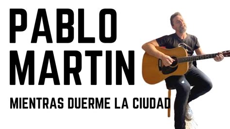 Pablo Martin Mientras Duerme La Ciudad Youtube