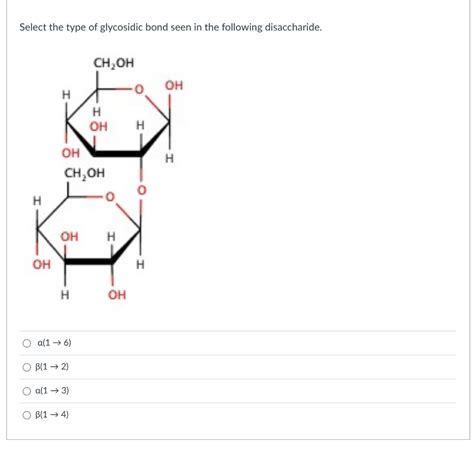 Solved Select The Type Of Glycosidic Bond Seen In The