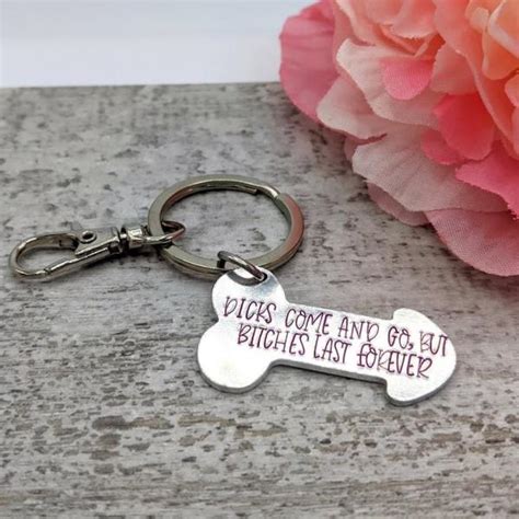 Dicks Come And Go But Bitches Last Forever Dick Keychain Eventeny