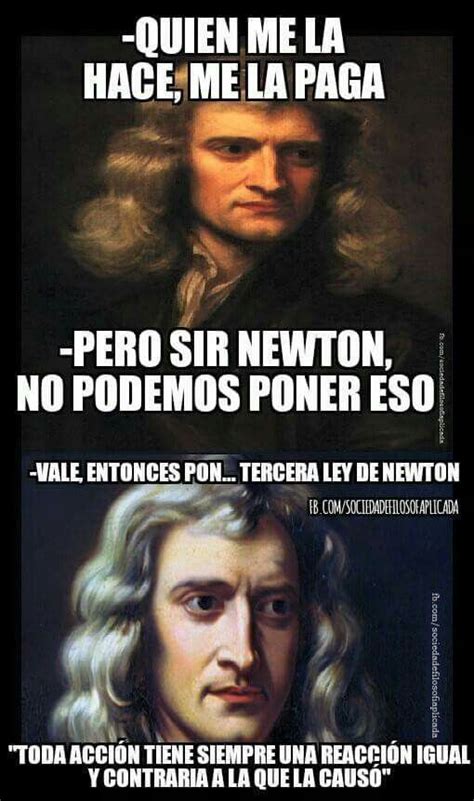 La 3ra Ley De Newton Todo Un Loquillo Frases Sabias Frases