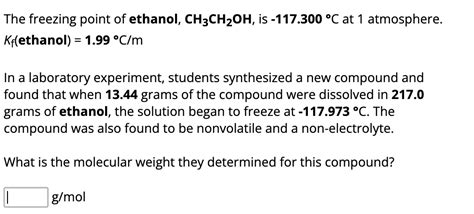 Solved The Freezing Point Of Ethanol Ch3ch20h Is 117300 C At 1