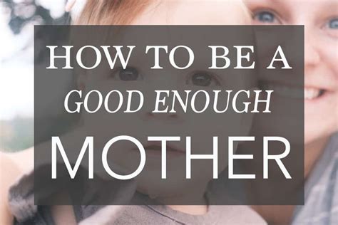 how to be a good enough mom 7 ways to start thriving in motherhood bless our littles