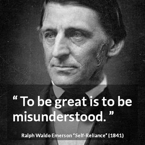 Ralph Waldo Emerson “to Be Great Is To Be Misunderstood”