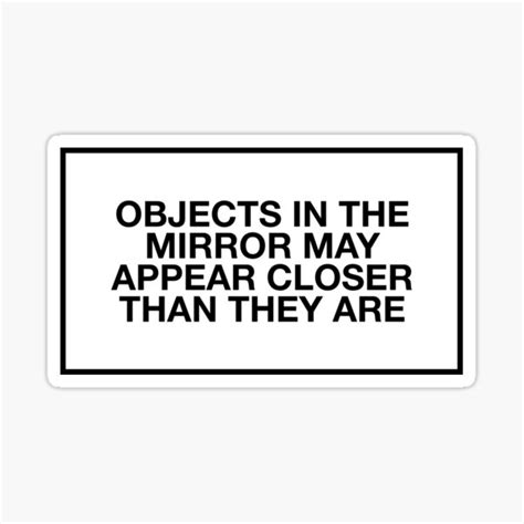 Objects In The Mirror May Appear Closer Than They Are Sticker For