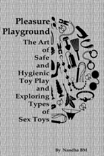 Pleasure Playground The Art Of Safe And Hygienic Toy Play And
