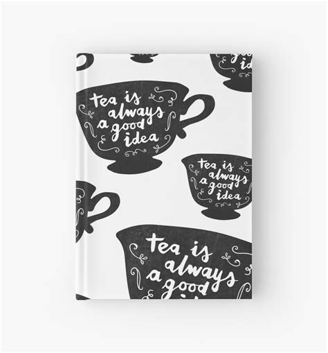 Tea Is Always A Good Idea Hardcover Journal By Meandthemoon Redbubble