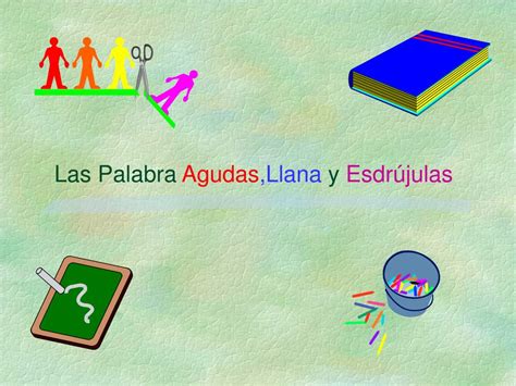 Ppt Las Palabra Agudas Llana Y Esdr Julas Powerpoint Presentation