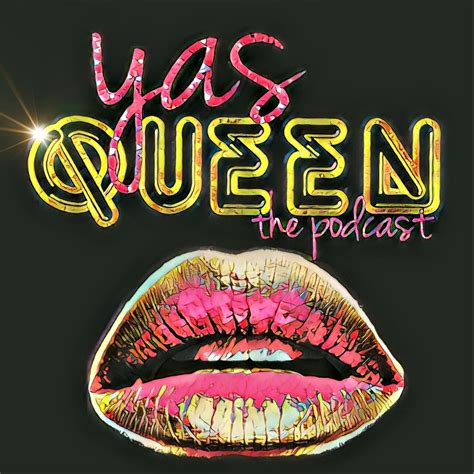 Yas Queen The Podcast Listen Via Stitcher For Podcasts