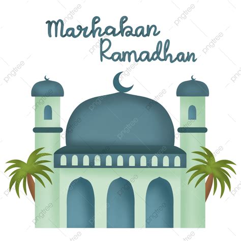 Marhaban Ramadhan Png Picture Marhaban Ramadhan Of Mosque Illustration