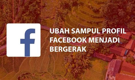 Cara Mengubah Sampul Profil Facebook Menjadi Bergerak - Inwepo