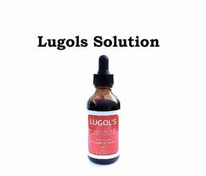 Lugols Solution Potassium Iodide And Iodine Dosage Uses Emedz