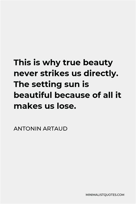 Antonin Artaud Quote This Is Why True Beauty Never Strikes Us Directly