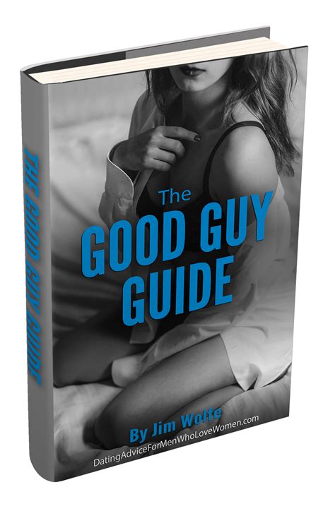 get the good guy guide today dating advice for men who love women